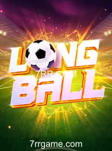 Descubra as Emoções e Regras do LongBall: O Jogo do Momento Promovido por 7RR.COM